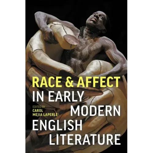 Race and Affect in Early Modern English Literature