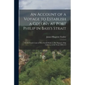 An Account of a Voyage to Establish a Colony at Port Philip in Bass's Strait: On the South Coast of New South Wales in His Majesty's Ship Calcutta, in