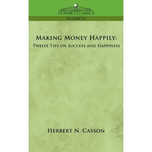 Making Money Happily: Twelve Tips on Success and Happiness