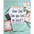 Dear God, can you text me back?: Christian devotional for teens