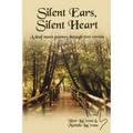 Silent Ears, Silent Heart: A deaf man's journey through two worlds
