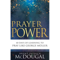 Prayer Power: 40 Days of Learning to Pray Like George Müller