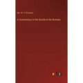 A Commentary in the Epistle to the Romans
