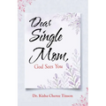 Dear Single Mom, God Sees You