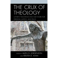The Crux of Theology: Luther's Teachings and Our Work for Freedom, Justice, and Peace