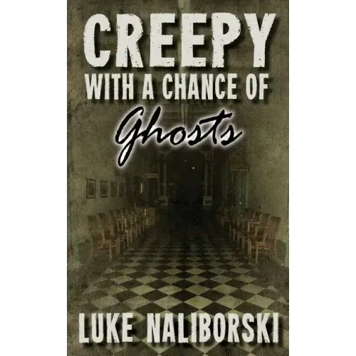 Creepy with a Chance of Ghosts