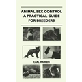 Animal Sex Control - A Practical Guide For Breeders