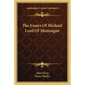 The Essays of Michael Lord of Montaigne