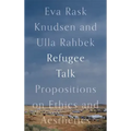 Refugee Talk: Propositions on Ethics and Aesthetics