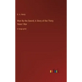 Won By the Sword; A Story of the Thirty Years' War: in large print