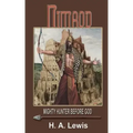 Nimrod - The Mighty Hunter Before God: How he influenced the religions of the world