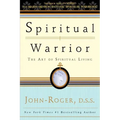 Spiritual Warrior: The Art of Spiritual Living