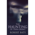 The Haunting Of Tana Grant