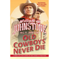 Old Cowboys Never Die: An Exciting Western Novel of the American Frontier