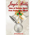 Jingle Bells: Tales of Holiday Spirit from Around the World (Expanded Edition))