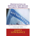 Difficulties in Applying for Social Security Disability: Respectful Disagreement and Suggestions for the SSDI Application Process
