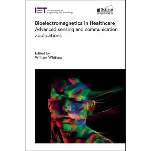 Bioelectromagnetics in Healthcare: Advanced Sensing and Communication Applications