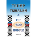 Trump: Tribalism and the God Module