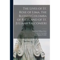 The Lives of St. Rose of Lima, the Blessed Colomba of Rieti, and of St. Juliana Falconieri