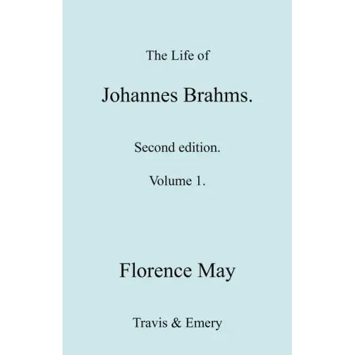 The Life of Johannes Brahms. Revised, Second Edition. (Volume 1).
