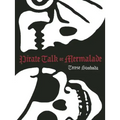 Pirate Talk or Mermalade