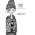 Pop: An Illustrated Novel