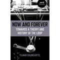 Now and Forever: Towards a Theory and History of the Loop
