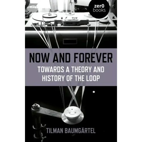 Now and Forever: Towards a Theory and History of the Loop