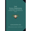 The Yoga-Darshana: Comprising the Sutras of Patanjali with the Bhasya of Vyasa