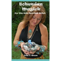 Bohemian Magick: For The Boho Spirited Witch