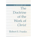 History of the Doctrine of the Work of Christ