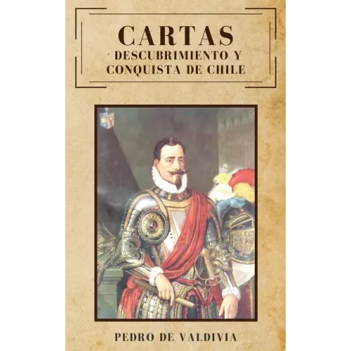 Cartas: Descubrimiento y conquista de Chile