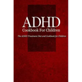 ADHD Cookbook for Children: The ADHD Treatment Diet and Cookbook for Children