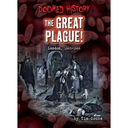 The Great Plague!: London, 1665-1666