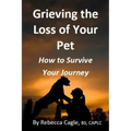 Grieving the Loss of Your Pet: How to Survive Your Journey