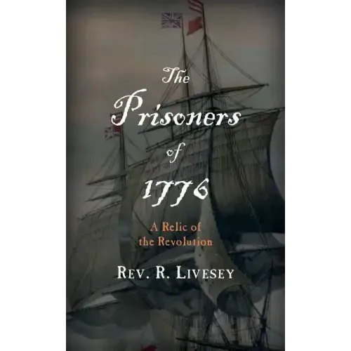 The Prisoners of 1776: A Relic of the Revolution
