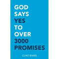 God Says Yes to Over 3000 Promises: For no matter how many promises God has made, they are yes in Christ