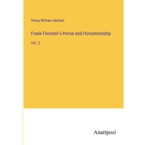 Frank Forester's Horse and Horsemanship: Vol. 2