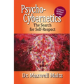 Psycho-Cybernetics The Search for Self-Respect