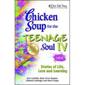 Chicken Soup for the Teenage Soul IV: Stories of Life, Love and Learning