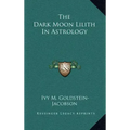The Dark Moon Lilith In Astrology