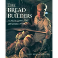The Bread Builders: Hearth Loaves and Masonry Ovens