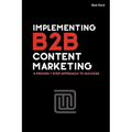 Implementing B2B Content Marketing: A proven 7 step approach to success