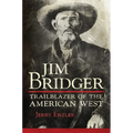 Jim Bridger: Trailblazer of the American West