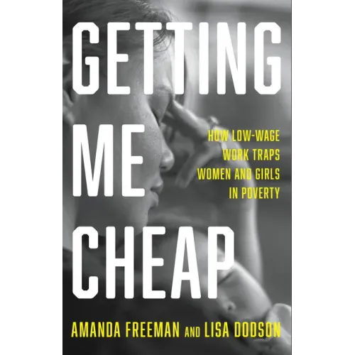 Getting Me Cheap: How Low-Wage Work Traps Women and Girls in Poverty
