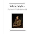 White Nights: The Novels of Fyodor Dostoevsky