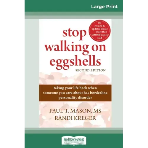 Stop Walking on Eggshells: Taking Your Life Back When Someone You Care About Has Borderline Personality Disorder (16pt Large Print Edition)