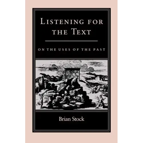 Listening for the Text: On the Uses of the Past