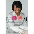 Bloom: 7 Steps to Personal Transformation: BLOOM: 7 Steps to Personal Transformation