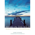 Awake in the Wild: Mindfulness in Nature as a Path of Self-Discovery